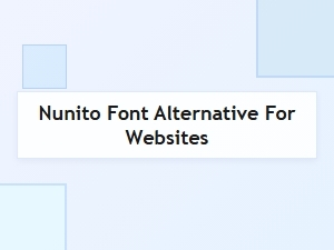 Friendly Font Alternatives to Nunito for Your Website