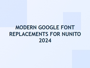 Modern Google Font Replacements for Nunito in 2024
