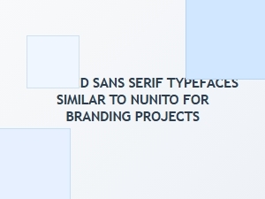 Best Rounded Sans Serif Fonts Like Nunito for Branding