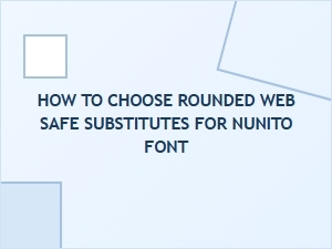 Web Safe Rounded Font Alternatives to Nunito