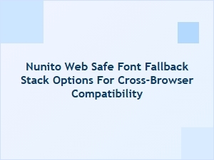 Nunito Font Fallback Stack Options for Cross-Browser Compatibility