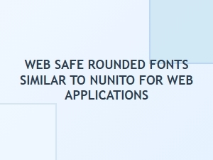 Web Safe Rounded Fonts Similar to Nunito for Web Applications